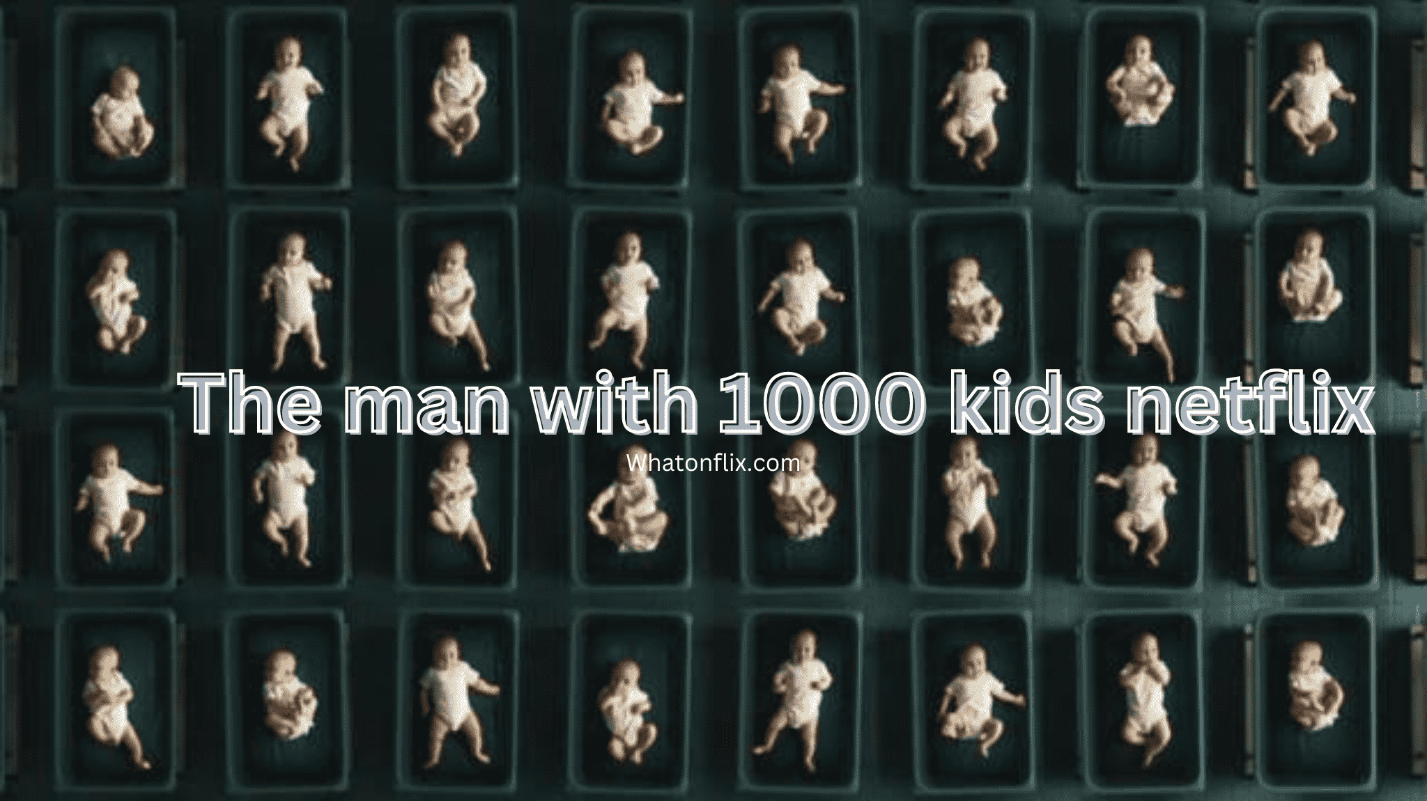 The man with 1000 kids netflix