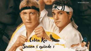 Cobra Kai Season 6 episode 1